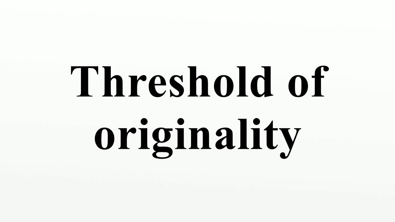 Threshold of originality