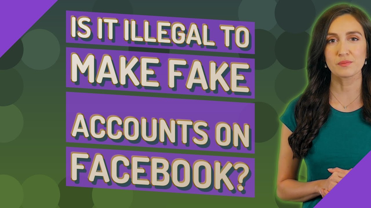 Is it illegal to make fake accounts on Facebook?