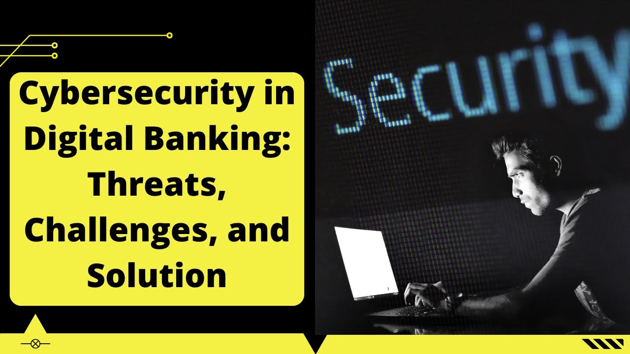 Cybersecurity in Digital Banking: Threats, Challenges, and Solution