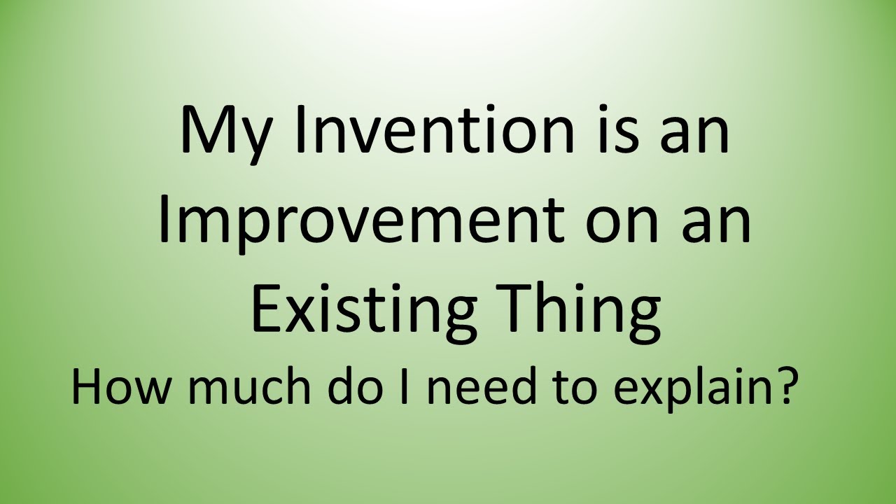 Inventions that are Improvements to Existing Things