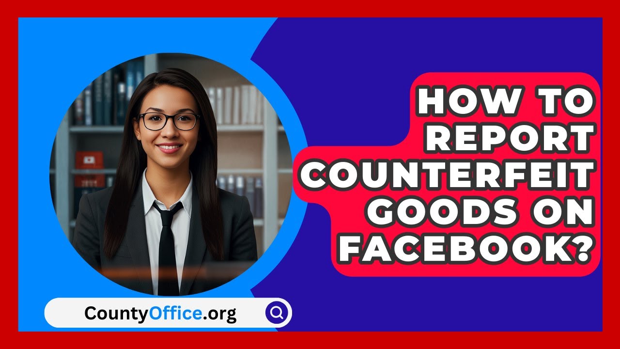 How To Report Counterfeit Goods On Facebook? - CountyOffice.org