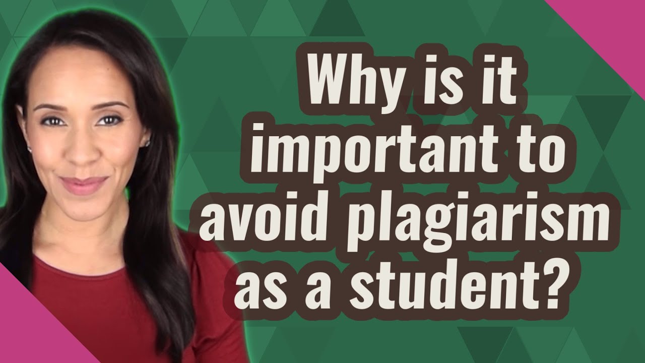 Why is it important to avoid plagiarism as a student?