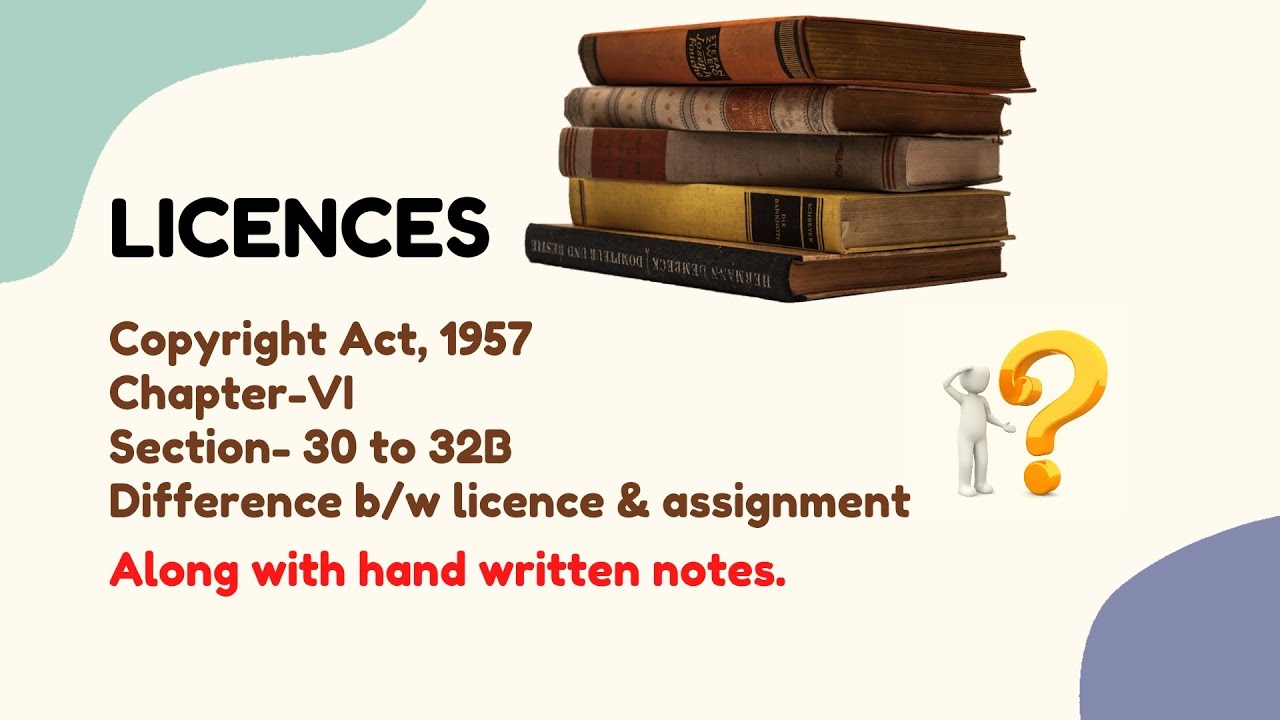 LICENCES। Copyright Act 1957। Section- 30 to 32B । In English। IPR