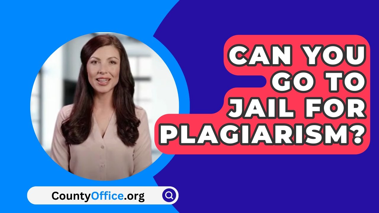 Can You Go To Jail For Plagiarism? - CountyOffice.org