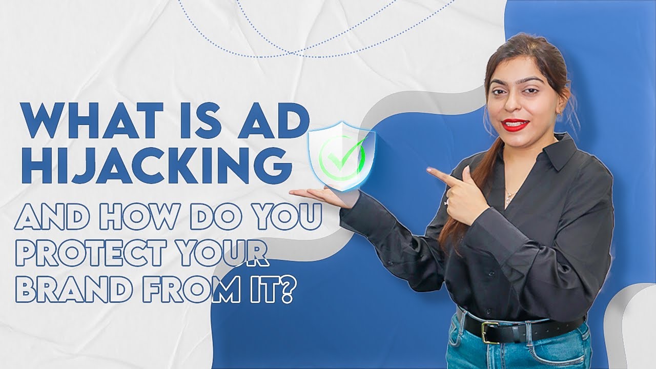 What Is Ad Hijacking And How Do You Protect Your Brand?