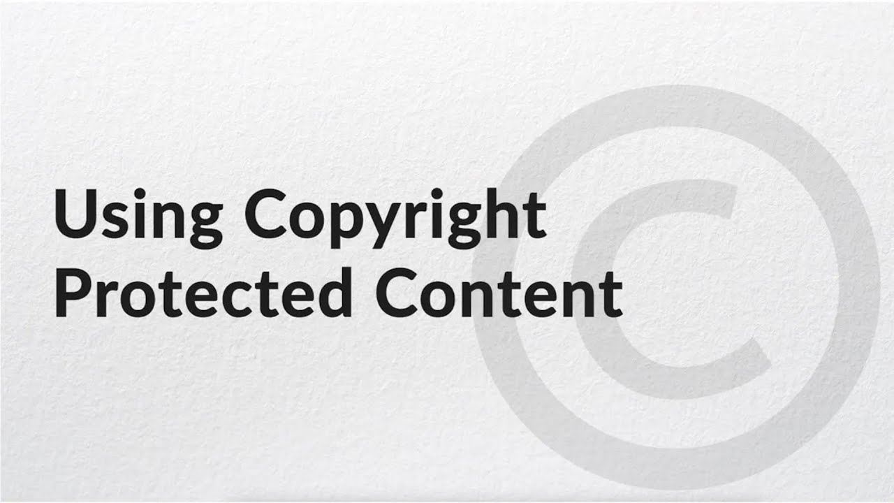 Using Copyright Protected Content