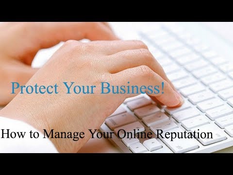 Protect Your Business: How To Manage Your Online Reputation