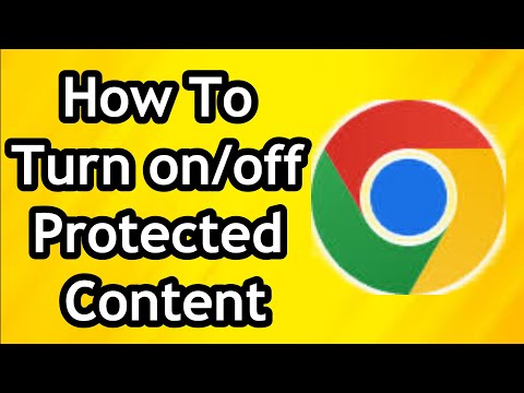 How To Turn On/Off Protected Content On Google Chrome