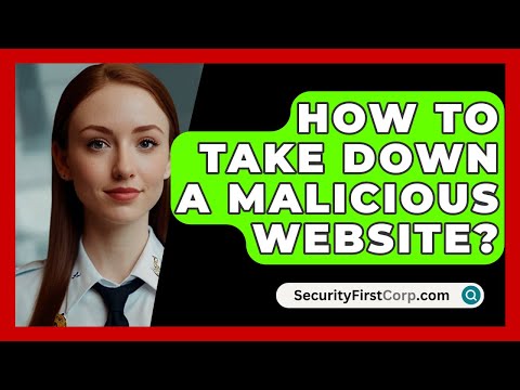 How To Take Down A Malicious Website? - SecurityFirstCorp.com