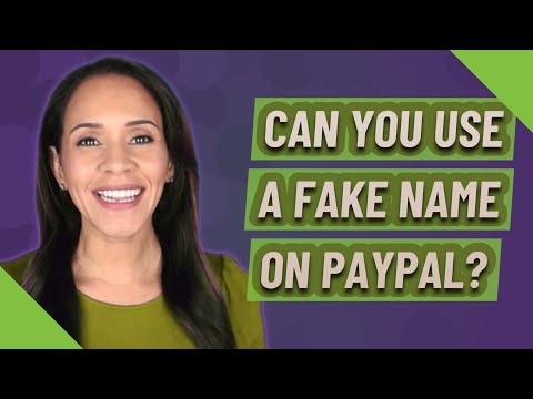 Can you use a fake name on PayPal?