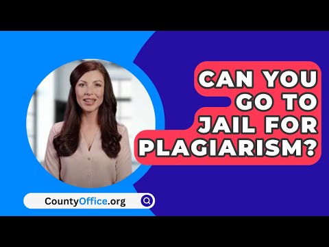 Can You Go To Jail For Plagiarism? - CountyOffice.org