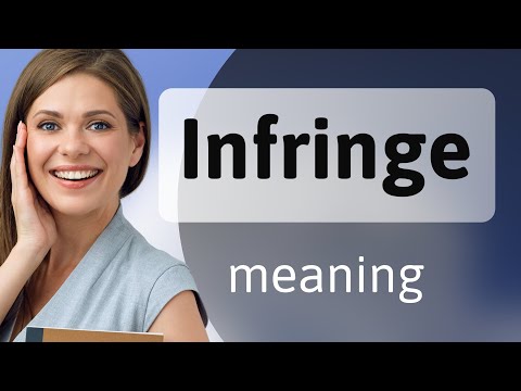 Infringe — what is INFRINGE meaning