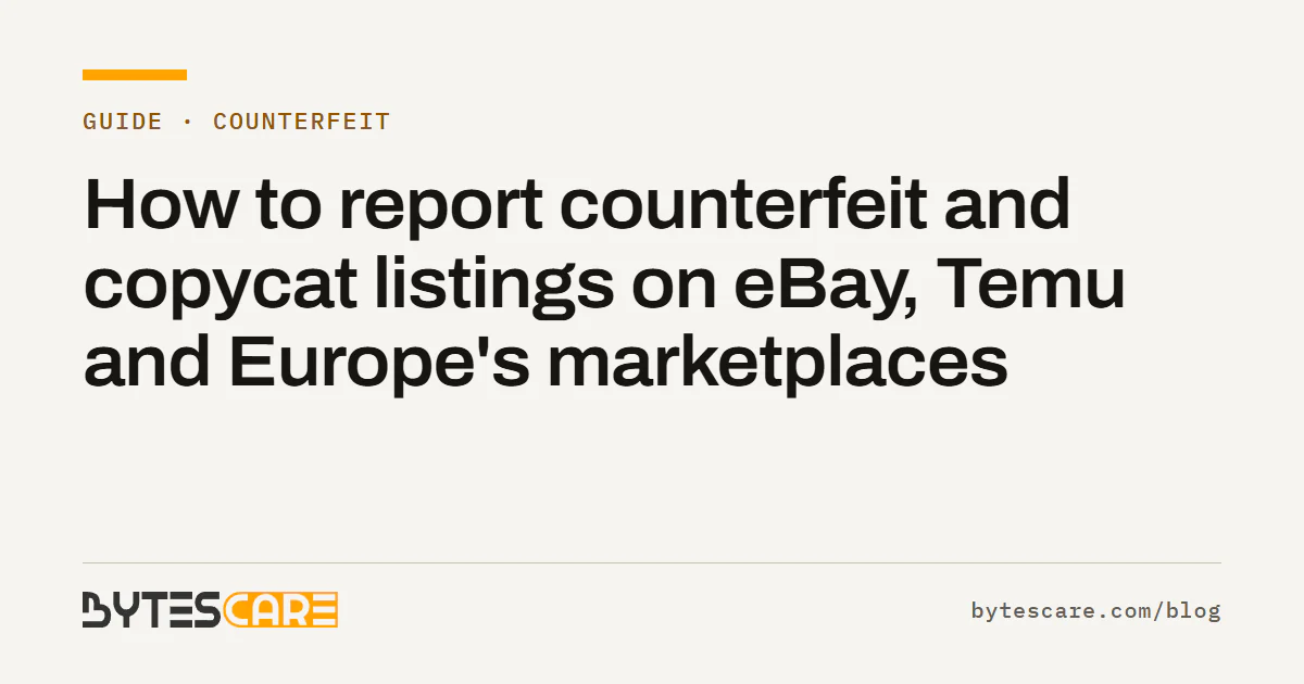 Bytescare guide title card: How to report counterfeit and copycat listings on eBay, Temu and Europe's marketplaces