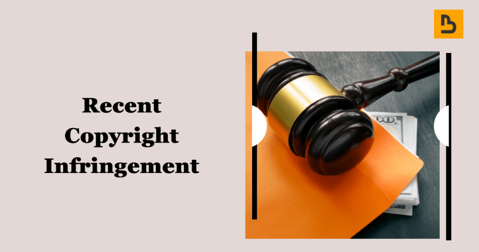 Recent Copyright Infringement Cases // Bytescare