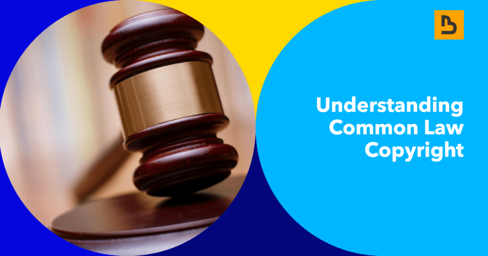 Understanding Common Law Copyright