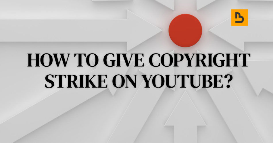 How to Give Copyright Strike on Youtube