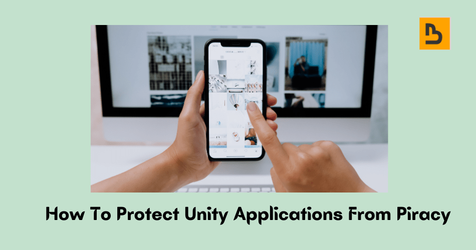 best practices for protecting unity applications from piracy