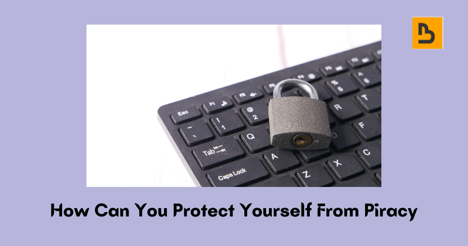 how can you protect yourself from piracy